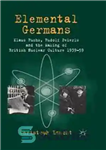 دانلود کتاب Elemental Germans: Klaus Fuchs, Rudolf Peierls and the Making of British Nuclear Culture 193959 آلمانی های عنصری:... 