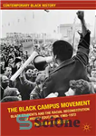 دانلود کتاب The Black Campus Movement: Black Students and the Racial Reconstitution of Higher Education, 19651972 – جنبش پردیس سیاه:...