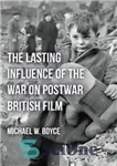 دانلود کتاب The Lasting Influence of the War on Postwar British Film – تأثیر ماندگار جنگ بر فیلم بریتانیایی پس...