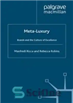 دانلود کتاب Meta-Luxury: Brands and the Culture of Excellence – متا لوکس: برندها و فرهنگ تعالی