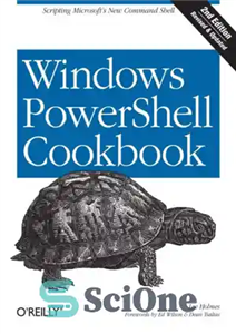 دانلود کتاب Windows PowerShell Cookbook The Complete Guide to Scripting Microsoft’s Command Shell – Windows PowerShell Cookbook راهنمای کامل اسکریپت...