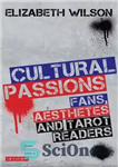 دانلود کتاب Cultural Passions: Fans, Aesthetes and Tarot Readers – علایق فرهنگی: طرفداران، زیبایی‌شناسان و خوانندگان تاروت