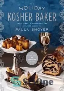 دانلود کتاب The Holiday Kosher Baker Traditional & Contemporary Holiday Desserts – دسرهای سنتی و معاصر تعطیلات کوشر بیکر
