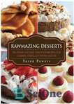 دانلود کتاب Rawmazing Desserts Delicious and Easy Raw Food Recipes for Cookies, Cakes, Ice Cream, and Pie – دسرهای خام...