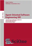 دانلود کتاب Agent-Oriented Software Engineering XIII: 3th International Workshop, AOSE 2012, Valencia, Spain – مهندسی نرم افزار عامل گرا XIII:...