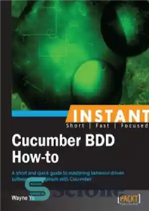 دانلود کتاب Instant Cucumber BDD How-to: A short and quick guide to mastering behavior-driven software development with Cucumber – Instant...