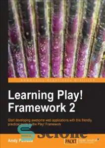 دانلود کتاب Learning Play! Framework 2: Start developing awesome web applications with this friendly, practical guide to the Play! Framework...