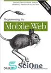 دانلود کتاب Programming the Mobile Web, 2nd Edition: Reaching Users on iPhone, Android, BlackBerry, Windows Phone, and more – برنامه...