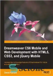 دانلود کتاب Dreamweaver CS6 Mobile and Web Development with HTML5, CSS3, and jQuery Mobile: Harness the cutting-edge features of Dreamweaver...