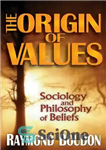 دانلود کتاب The Origin of Values: Sociology and Philosophy Beliefs خاستگاه ارزش ها: جامعه شناسی و فلسفه عقاید 