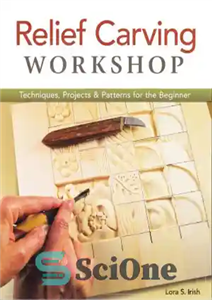 دانلود کتاب Relief Carving Workshop Techniques, Projects & Patterns for the Beginner – تکنیک ها، پروژه ها و الگوهای کارگاه...
