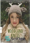 دانلود کتاب Woodland Knits Over 20 enchanting tales from heart of the forest – Woodland Knits بیش از 20 داستان...