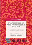 دانلود کتاب Statesmanship and Progressive Reform: An Assessment of Herbert CrolyÖs Abraham Lincoln – دولتمردی و اصلاحات مترقی: ارزیابی هربرت...