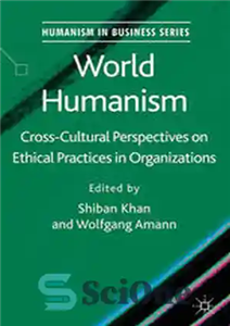 دانلود کتاب World Humanism: Cross-Cultural Perspectives on Ethical Practices in Organizations اومانیسم جهانی: دیدگاه های بین فرهنگی در مورد... 