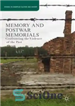 دانلود کتاب Memory and Postwar Memorials: Confronting the Violence of the Past – خاطره و یادبودهای پس از جنگ: مقابله...