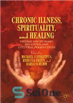 دانلود کتاب Chronic Illness, Spirituality, and Healing: Diverse Disciplinary, Religious, and Cultural Perspectives – بیماری مزمن، معنویت و شفا: دیدگاه‌های...