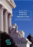 دانلود کتاب Pathways to the US Supreme Court: From the Arena to the Monastery – مسیرهای رسیدن به دادگاه عالی...