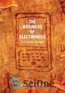 دانلود کتاب The Business of Electronics: A Concise History – تجارت الکترونیک: تاریخچه مختصر