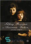 دانلود کتاب Sibling Romance in American Fiction, 18351900 – عاشقانه خواهر و برادر در داستان آمریکایی، 18351900