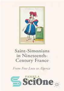 دانلود کتاب Saint-Simonians in Nineteenth-Century France: From Free Love to Algeria سنت سیمونیان در فرانسه قرن نوزدهم: از عشق... 