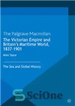 دانلود کتاب The Victorian Empire and BritainÖs Maritime World, 18371901: The Sea and Global History – امپراتوری ویکتوریا و دنیای...