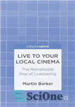 دانلود کتاب Live To Your Local Cinema: The Remarkable Rise of Livecasting – زنده به سینمای محلی شما: ظهور چشمگیر...