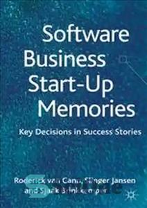 دانلود کتاب Software Business Start-up Memories: Key Decisions in Success Stories – خاطرات راه اندازی کسب و کار نرم افزاری:...