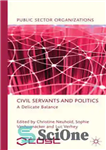 دانلود کتاب Civil Servants and Politics: A Delicate Balance – کارمندان دولت و سیاست: تعادل ظریف