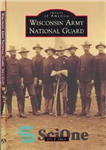 دانلود کتاب Wisconsin Army National Guard – گارد ملی ارتش ویسکانسین