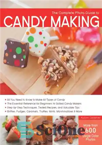 دانلود کتاب The Complete Photo Guide to Candy Making – راهنمای کامل عکس برای درست کردن آب نبات