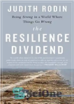 دانلود کتاب The Resilience Dividend: Being Strong in a World Where Things Go Wrong – سود تاب آوری: قوی بودن...