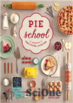 دانلود کتاب Pie School Lessons in Fruit, Flour & Butte – درس های مدرسه پای در میوه، آرد و کره