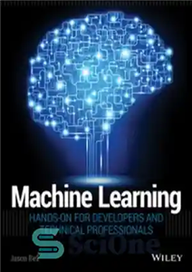 دانلود کتاب Machine Learning: Hands-On for Developers and Technical Professionals – یادگیری ماشینی: عملی برای توسعه دهندگان و متخصصان فنی