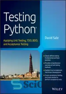 دانلود کتاب Testing Python: Applying Unit Testing, TDD, BDD and Acceptance Testing – تست پایتون: استفاده از تست واحد، TDD،...