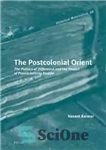 دانلود کتاب The Postcolonial Orient: The Politics of Difference and the Project of Provincialising Europe – شرق پسااستعماری: سیاست تفاوت...