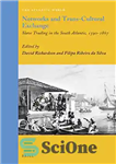 دانلود کتاب Networks and Trans-Cultural Exchange: Slave Trading in the South Atlantic, 1590-1867 – شبکه ها و مبادلات فرافرهنگی: تجارت...