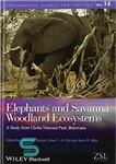 دانلود کتاب Elephants and Savanna Woodland Ecosystems: A Study from Chobe National Park, Botswana – فیل ها و اکوسیستم های...