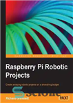 دانلود کتاب Raspberry Pi Robotics Project – پروژه رباتیک رزبری پای