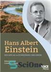 دانلود کتاب Hans Albert Einstein : his life as a pioneering engineer – هانس آلبرت انیشتین: زندگی او به عنوان...