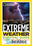 دانلود کتاب National Geographic Extreme Weather Survival Guide Understand, Prepare, Survive, Recover – راهنمای بقا در آب و هوای شدید...