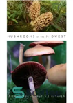 دانلود کتاب Mushrooms of the Midwest – قارچ های غرب میانه