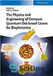 دانلود کتاب The Physics and Engineering of Compact Quantum Dot-based Lasers for Biophotonics – فیزیک و مهندسی لیزرهای فشرده مبتنی...