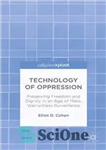 دانلود کتاب Technology of Oppression: Preserving Freedom and Dignity in an Age of Mass, Warrantless Surveillance – فناوری سرکوب: حفظ...