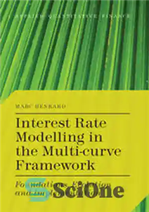 دانلود کتاب Interest Rate Modelling in the Multi-curve Framework: Foundations, Evolution and Implementation – مدل‌سازی نرخ بهره در چارچوب چند...