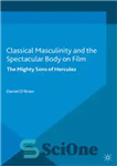 دانلود کتاب Classical Masculinity and the Spectacular Body on Film: The Mighty Sons of Hercules – مردانگی کلاسیک و بدن...