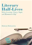 دانلود کتاب Literary Half-Lives: Doris Lessing, Clancy Sigal, and Roman Clef – نیمه زندگی ادبی: دوریس لسینگ، کلنسی سیگال و...