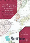 دانلود کتاب The US Strategic Pivot to Asia and Cross-Strait Relations: Economic Security Dynamics محور استراتژیک ایالات متحده... 