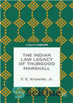 دانلود کتاب The Indian Law Legacy of Thurgood Marshall – میراث حقوق هند از تورگود مارشال