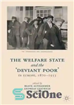 دانلود کتاب The Welfare State and the ÿDeviant PoorÖ in Europe, 18701933 – دولت رفاه و فقرای منحرف در اروپا،...