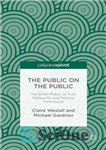 دانلود کتاب The Public on the Public: The British Public as Trust, Reflexivity and Political Foreclosure – عموم در مورد...